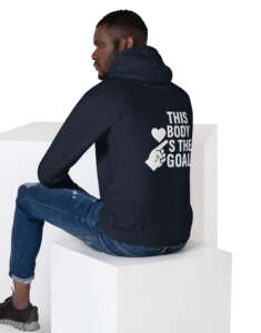 Unisex Hoodie This body is the goal
